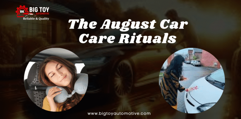 bigtoyautomotive The August Car Care Rituals