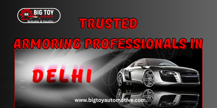 Trusted Armoring Professionals in Delhi